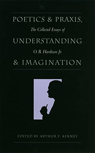 Poetics and Praxis, Understanding and Imagination: The Collected Essays of O. B. [Hardcover]