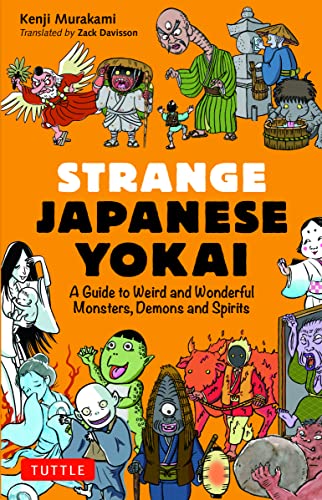 Strange Japanese Yokai: A Guide to Weird and Wonderful Monsters, Demons and Spir [Paperback]