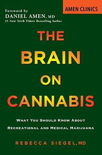 The Brain on Cannabis: What You Should Know about Recreational and Medical Marij [Paperback]