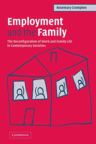 Employment and the Family The Reconfiguration of Work and Family Life in Contem [Paperback]