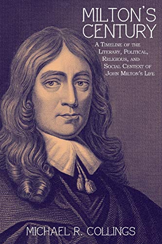 Milton's Century  A Timeline of the Literary, Political, Religious, and Social  [Paperback]