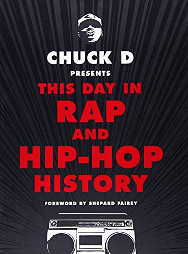 Chuck D Presents This Day in Rap and Hip-Hop History [Hardcover]