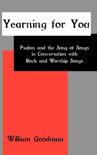 Yearning For You Psalms And The Song Of Songs In Conversation With Rock And Wor [Hardcover]