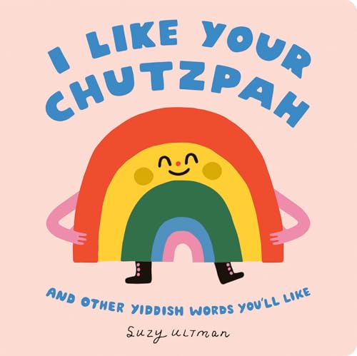 I Like Your Chutzpah: And Other Yiddish Words You'll Like [Board book]