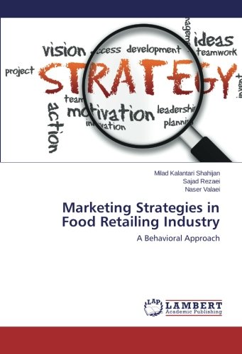 Marketing Strategies In Food Retailing Industry A Behavioral Approach [Paperback]