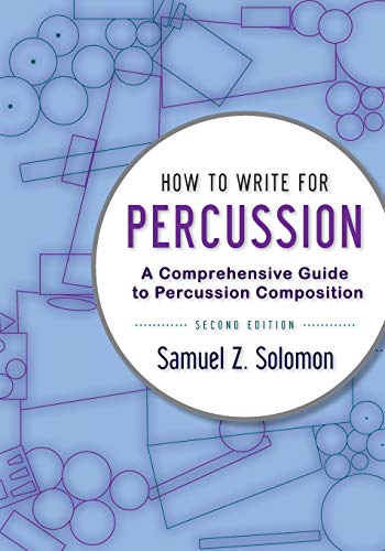 How to Write for Percussion: A Comprehensive Guide to Percussion Composition [Paperback]