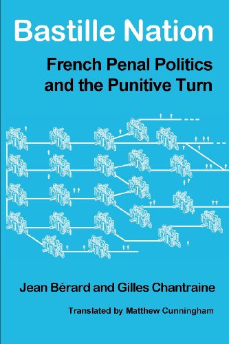 Bastille Nation French Penal Politics And The Punitive Turn [Paperback]