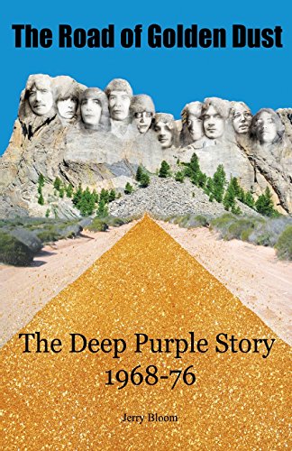 The Road Of Golden Dust The Deep Purple Story 1968-76 [Paperback]