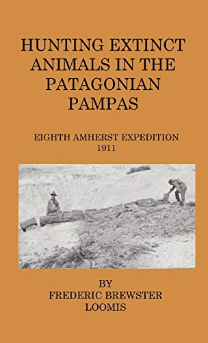 Hunting Extinct Animals in the Patagonian Pampas [Hardcover]