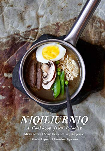 Niqiliurniq: A Cookbook from Igloolik [Paperback]