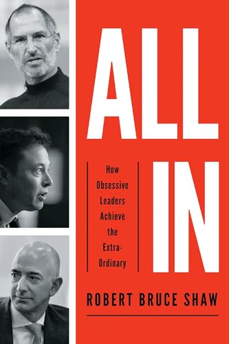 All In: How Obsessive Leaders Achieve the Extraordinary [Hardcover]