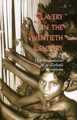 Slavery in the Twentieth Century: The Evolution of a Global Problem [Hardcover]