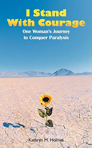 I Stand With Courage One Woman's Journey To Conquer Paralysis [Paperback]