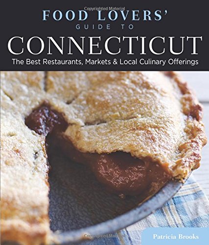 Food Lovers' Guide to? Connecticut: The Best Restaurants, Markets & Local Cu [Paperback]