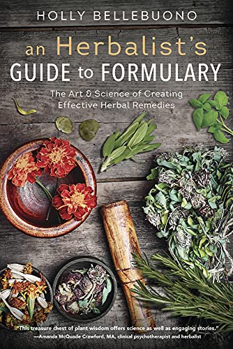 An Herbalist's Guide To Formulary: The Art &