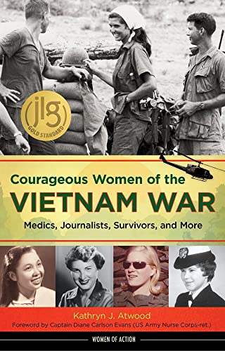 Courageous Women of the Vietnam War: Medics, Journalists, Survivors, and More [Paperback]