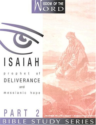 Isaiah: Prophet Of Deliverance And Messianic Hope: Part 2 (wisdom Of The Word Bi [Paperback]