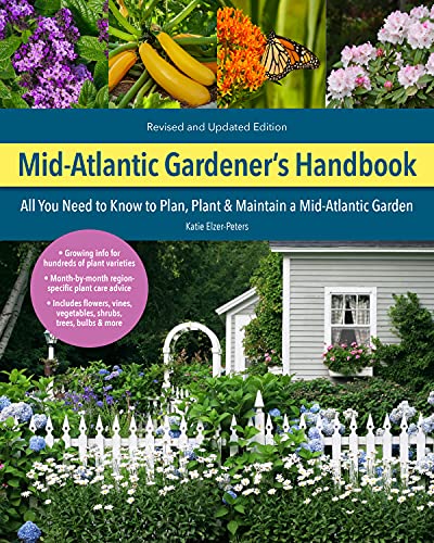 Mid-Atlantic Gardener's Handbook, 2nd Edition: All You Need to Know to Plan, [Paperback]