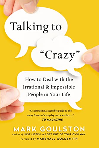 Talking to 'Crazy': How to Deal with the Irrational and Impossible People in You [Paperback]