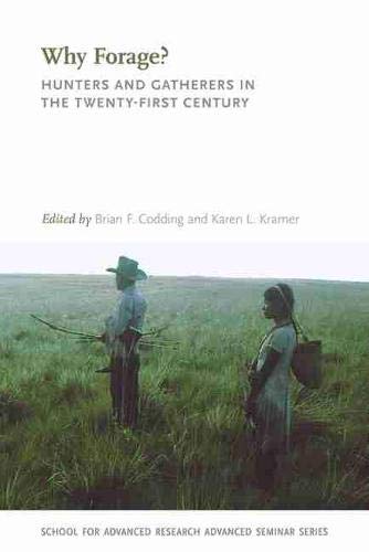 Why Forage?: Hunters And Gatherers In The Twenty-First Century (school For Advan [Paperback]