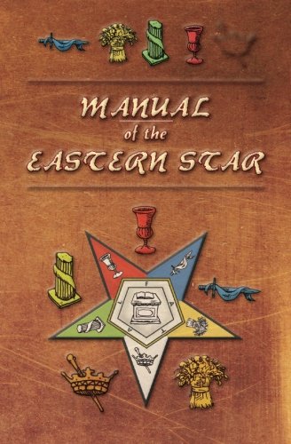 Manual Of The Eastern Star Containing The Symbols, Scriptural Illustrations, Le [Paperback]