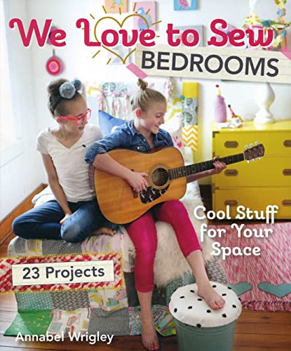 We Love to Sew - Bedrooms: 23 Projects   Cool Stuff for Your Space [Paperback]