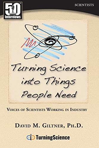 Turning Science Into Things People Need Voices Of Scientists Working In Industr [Paperback]