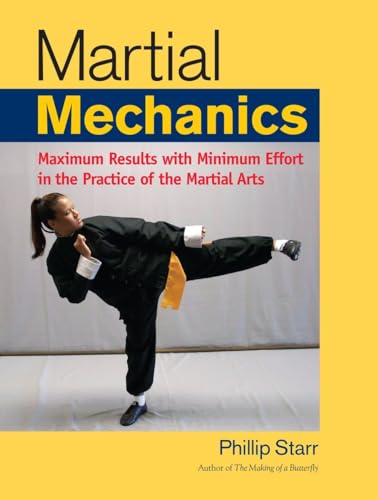 Martial Mechanics: Maximum Results with Minimum Effort in the Practice of the Ma [Paperback]