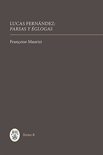 Lucas Fernandez Farsas Y Eglogas (textos B) [Hardcover]