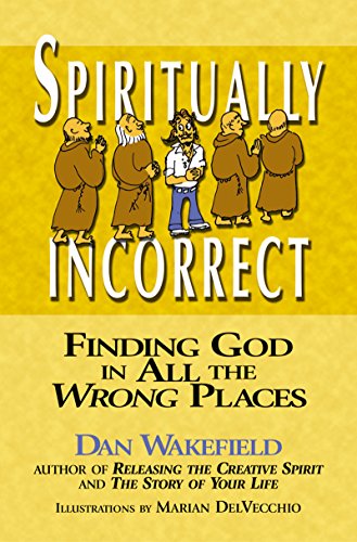 Spiritually Incorrect: Finding God in All the Wrong Places [Paperback]