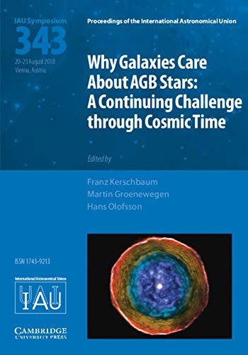 Why Galaxies Care about AGB Stars (IAU S343) A Continuing Challenge through Cos [Hardcover]