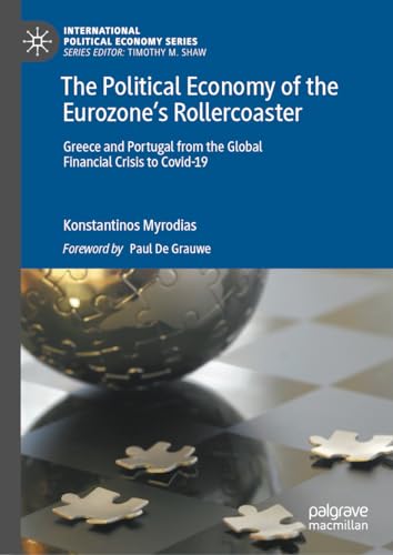 The Political Economy of the Eurozones Rollercoaster: Greece and Portugal from  [Hardcover]