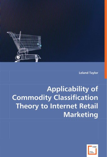 Applicability of Commodity Classification Theory to Internet Retail Marketing [Paperback]