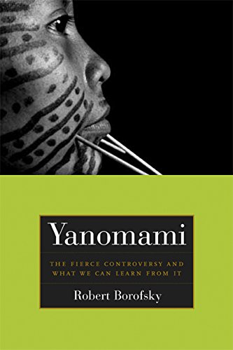 Yanomami The Fierce Controversy and What We Can Learn from It [Paperback]