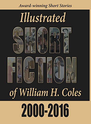 Illustrated Short Fiction Of William H. Coles 2000-2016 [Hardcover]