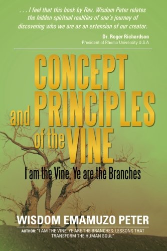 Concept and Principles of the Vine  I Am the Vine, Ye Are the Branches [Paperback]