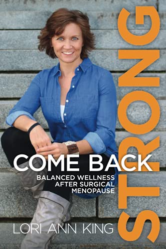 Come Back Strong Balanced Wellness After Surgical Menopause [Paperback]