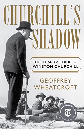 Churchill's Shadow: The Life and Afterlife of Winston Churchill [Hardcover]