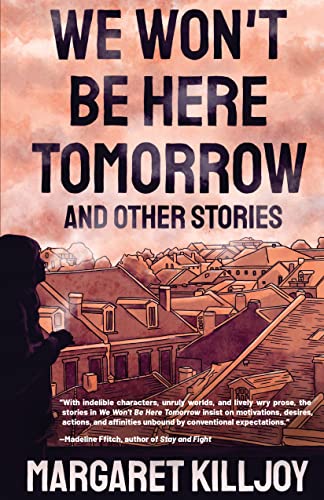 We Won't Be Here Tomorro And Other Stories [Paperback]