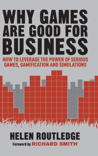 Why Games Are Good For Business: How to Leverage the Power of Serious Games, Gam [Hardcover]