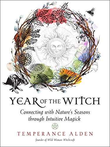 Year of the Witch: Connecting with Nature's Seasons through Intuitive Magick [Paperback]