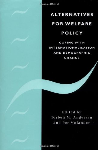 Alternatives for Welfare Policy Coping ith Internationalisation and Demographi [Hardcover]