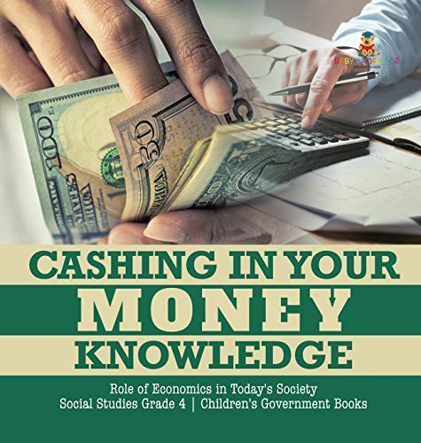 Cashing in Your Money Knoledge - Role of Economics in Today's Society - Social  [Hardcover]