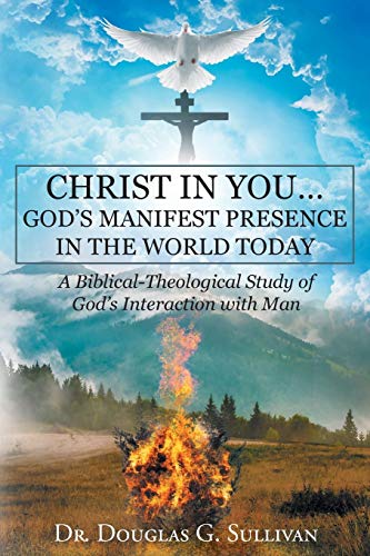 Christ In You God's Manifest Presence In The World Today A Biblical-Theologica [Paperback]