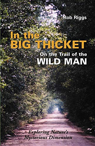 In The Big Thicket  On The Trail Of The Wild Man  Exploring Nature's Mysteriou [Paperback]