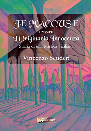 Je M'accuse - Ovvero - L'originaria Innocenza. Storia Di Una Mistica Siciliana ( [Paperback]