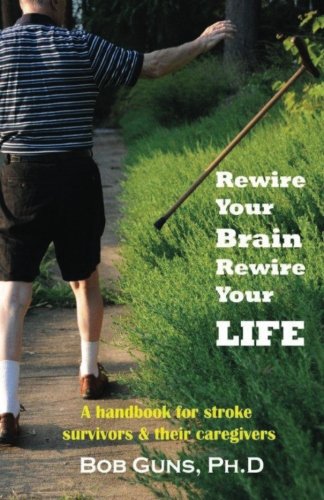 Reire Your Brain, Reire Your Life A Handbook For Stroke Survivors & Their Car [Paperback]