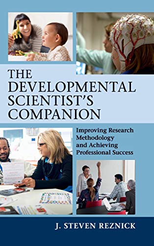 The Developmental Scientist's Companion Improving Research Methodology and Achi [Hardcover]