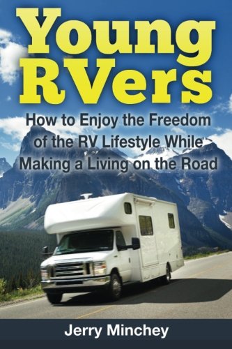 Young Rvers Ho To Enjoy The Freedom Of The Rv Lifestyle While Making A Living  [Paperback]