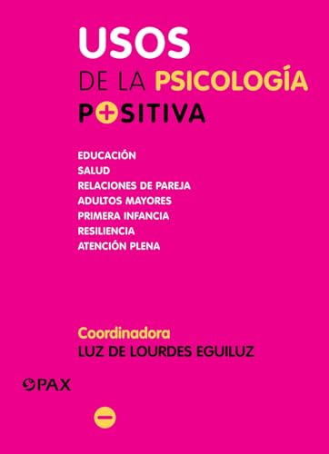 Usos de la psicología positiva: Educación, salud, relaciones de pareja [Paperback]